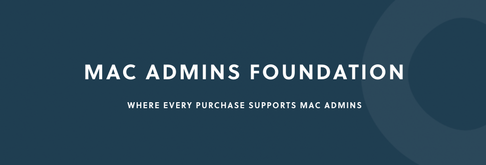 Navy banner reading Mac Admins Foundation, where every purchase supports Mac Admins