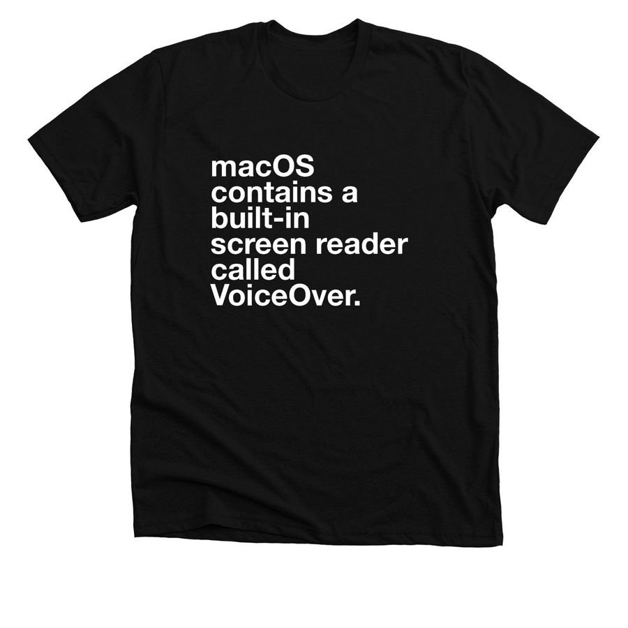 Black t-shirt with white text: macOS contains a built-in screen reader called VoiceOver.
